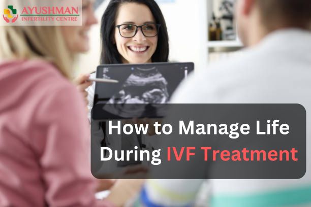 How to Manage Life During IVF Treatment | Fertility Treatment