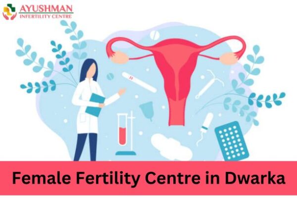 Female Fertility Centre in Dwarka