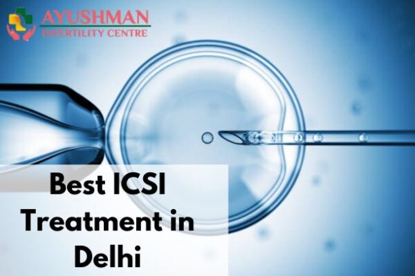 Best ICSI Treatment in Delhi