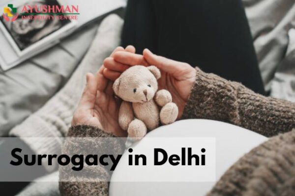 Surrogacy in Delhi | Ayushman Infertility Centre
