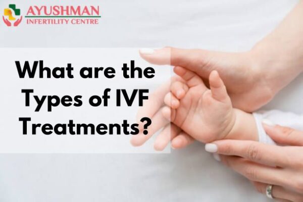 What are the Types of IVF Treatments?