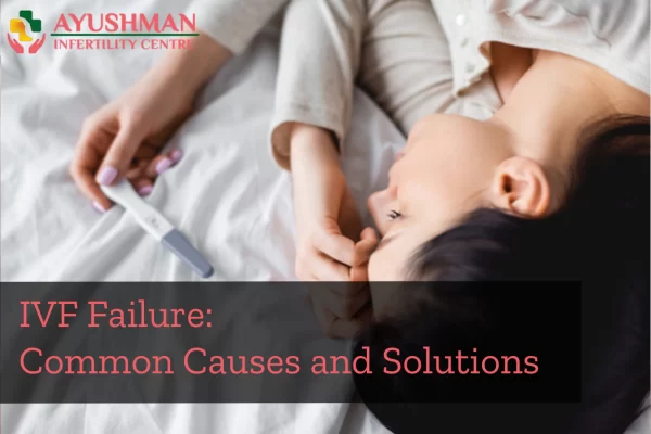 IVF Failure: Common Causes and Solutions